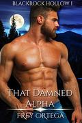 That Damned Alpha (Blackrock Hollow #1) by Frey Ortega