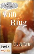Passion, Vows & Babies: With This Ring (Passion, Vows & Babies Kindle World) by Elle Jefferson
