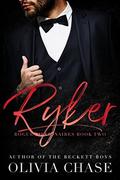 RYKER  (Rogue Billionaires, Book Two) by Olivia Chase