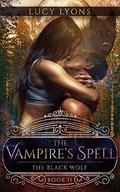 The Vampire's Spell: The Black Wolf by Lucy Lyons