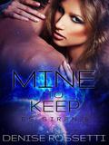 Mine to Keep (Dirty Sexy Space #5) by Denise Rossetti