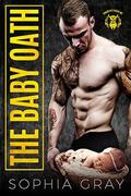 THE BABY OATH: Anarchy’s Reign MC by Sophia Gray