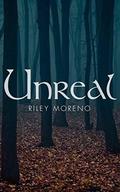Unreal by Riley Moreno