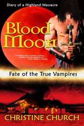 Blood Moon: Diary of a Highland Massacre by Christine Church