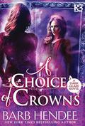 A Choice of Crowns (Dark Glass #2) by Barb Hendee