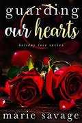 Guarding Our Hearts (Holiday Love #3) by Marie Savage