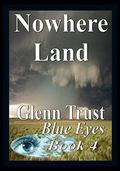 Nowhere Land (Blues Eyes #4) by Glenn Trust