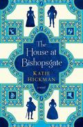 The House at Bishopsgate (The Aviary Gate #3) by Katie Hickman