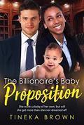 The Billionaire’s Baby Proposition (BWWM Romance #1) by Tineka Brown