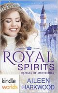 Royal Spirits (The Royals of Monterra Universe) by Aileen Harkwood