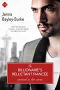 The Billionaire’s Reluctant Fiancée (Invested in Love #5) by Jenna Bayley-Burke