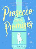 Prosecco and Promises: an uplifting novel of love and taking chances (Martini Club #2) by A.L. Michael