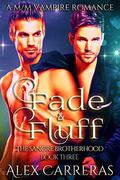 Fade & Fluff: A M/M Vampire Romance (The Sangre Brotherhood #3) by Alex Carreras