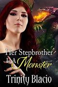 Her Stepbrother is a Monster by Trinity Blacio
