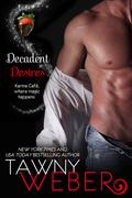 Decadent Desires (Karma Cafe #3) by Tawny Weber