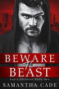 Beware the Beast (Mafia Soldiers #2) by Samantha Cade