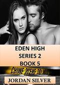 Eden High Series 2 Book 5 by Jordan Silver
