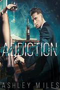 Addiction : A Bad Boy Romance by Ashley Miles