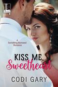 Kiss Me, Sweetheart (Something Borrowed #2) by Codi Gary