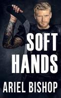 Soft Hands by Ariel Bishop