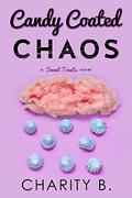 Candy Coated Chaos by Charity B.