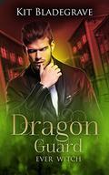 Dragon Guard (Ever Witch #3) by Kit Bladegrave