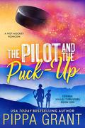 The Pilot and the Puck-Up by Pippa Grant