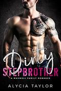 Dirty Stepbrother - A Firefighter Romance  (The Maxwell Family) by Alycia Taylor