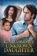 Billionaire’s Unknown Daughter: A BWWM Romance by BWWM United