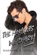 The Moments We Share (Relentless #3) by Barbara C. Doyle