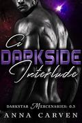 A Darkside Interlude (Darkstar Mercenaries .5) by Anna Carven