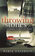 Throwing Stones (Glasgow Lads on Ice #1) by Avery Cockburn