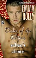 Tales of the Djinn: Sultan's Choice by Emma Holly