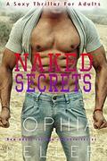 Naked Secrets: A Sexy Thriller For Adults (New Adult College Romance #1) by Sophia Keller