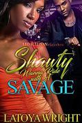 Shawty Wanna Ride With A Savage by Latoya Wright