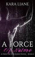 A Force of Nature (Tryst of Fate #2) by Kara Liane