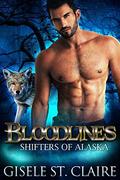 Bloodlines: Shifters of Alaska Book 1 by Gisele St. Claire