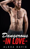 Dangerous In Love by Alexa Davis