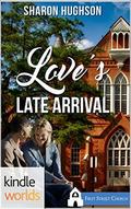 First Street Church Romances: Love's Late Arrival  (Kindle Worlds Novella) (First Street Church Romances) by Sharon Hughson