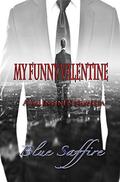 My Funny Valentine: A Valentine Novella by Blue Saffire