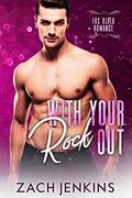 With Your Rock Out (Rox River Romance #2) by Zach Jenkins