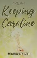 Keeping Caroline (Silver Falls #2) by Megan Nugen Isbell