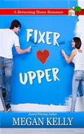Fixer-Upper (A Returning Home Romance #1) by Megan Kelly