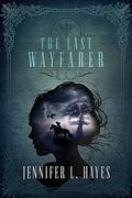 The Last Wayfarer: A Time Travel Romance (The Wayfarer #3) by Jennifer L. Hayes