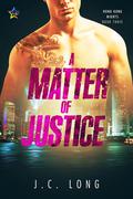 A Matter of Justice (Hong Kong Nights #3) by J.C. Long