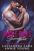 Single Dad's Surrogate: A Billionaire's Baby and Nanny Romance by Cassandra Zara