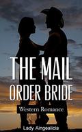 Mail Order Bride Romance: Western Romance - Historical Westerns Bondageromance and Prairie Love Stories by Lady Aingealicia