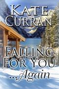 Falling For You...Again by Kate Curran