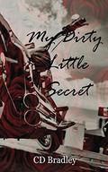 My Dirty Little Secret by C.D. Bradley