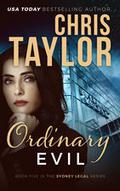 Ordinary Evil (Sydney Legal #5) by Chris Taylor
